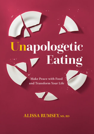 Unapologetic Eating Hardcover by Alissa Rumsey