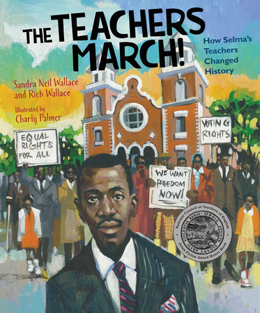 The Teachers March! Hardcover by Sandra Neil Wallace and Rich Wallace; Illustrated by Charly Palmer