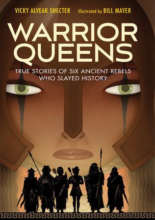 Warrior Queens Hardcover by Vicky Alvear Shecter; Illustrated by Bill Mayer