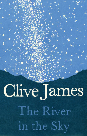 The River in the Sky Hardcover by Clive James