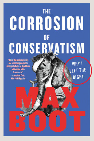 The Corrosion of Conservatism Paperback by Max Boot