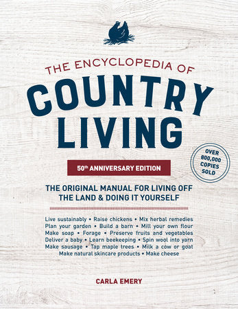 The Encyclopedia of Country Living, 50th Anniversary Edition Paperback by Carla Emery