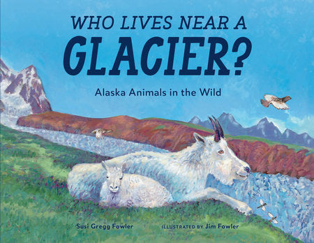 Who Lives near a Glacier? Paperback by Susi Gregg Fowler; Illustrated by Jim Fowler