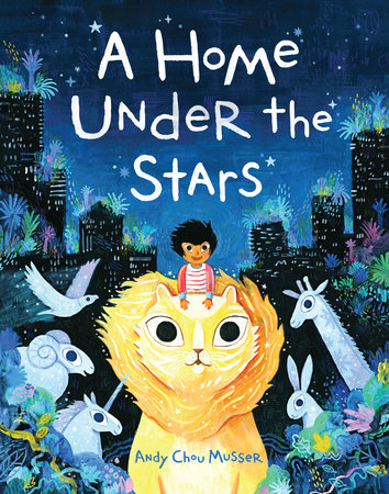 A Home Under the Stars Hardcover by Andy Chou Musser