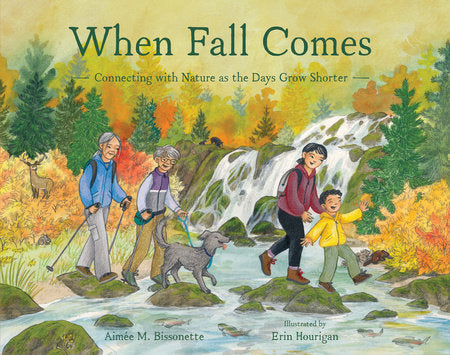 When Fall Comes Hardcover by Aimée M. Bissonette; Illustrated by Erin Hourigan