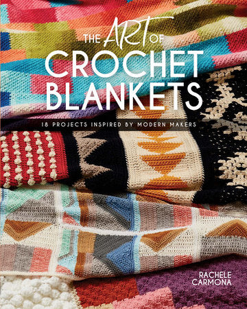 The Art of Crochet Blankets Paperback by Rachele Carmona