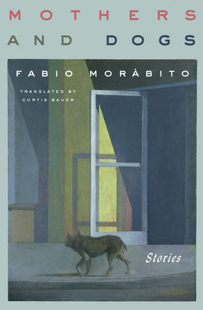 Mothers and Dogs: Stories Paperback by Fabio Morábito