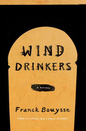 Wind Drinkers Paperback by Franck Bouysse