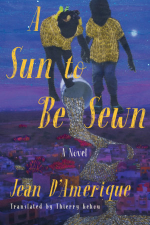 A Sun to Be Sewn: A Novel Paperback by Jean D'Amérique