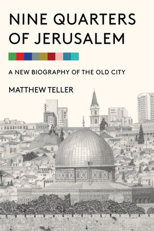Nine Quarters of Jerusalem Hardcover by Matthew Teller