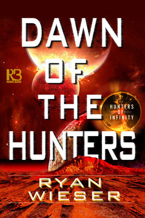 Dawn of the Hunters Paperback by Ryan Wieser