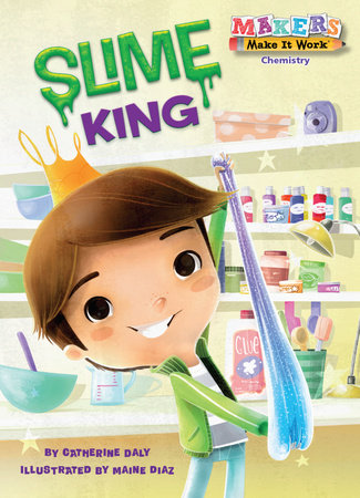 Slime King Paperback by Catherine Daly; illustrated by Maine Diaz