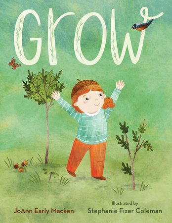 Grow Hardcover by Joann Early Macken; illustrated by Stephanie Fizer Colman