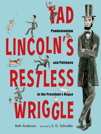 Tad Lincoln's Restless Wriggle Hardcover by Beth Anderson; Illustrated by S.D. Schindler