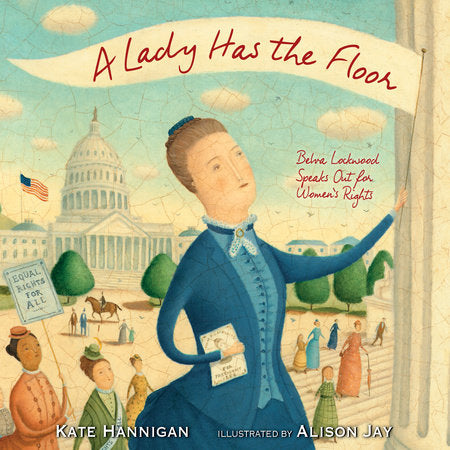 A Lady Has the Floor Paperback by Kate Hannigan; Illustrated By Alison Jay