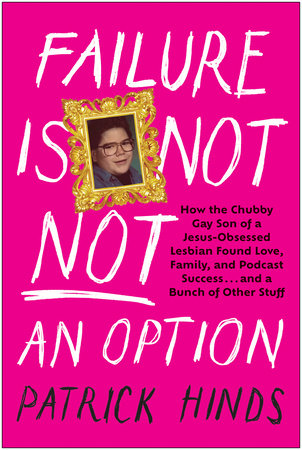 Failure Is Not NOT an Option Hardcover by Patrick Hinds with Doug Moe