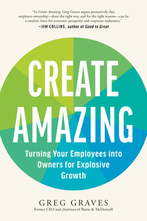 Create Amazing: Turning Your Employees into Owners for Explosive Growth Paperback by Greg Graves