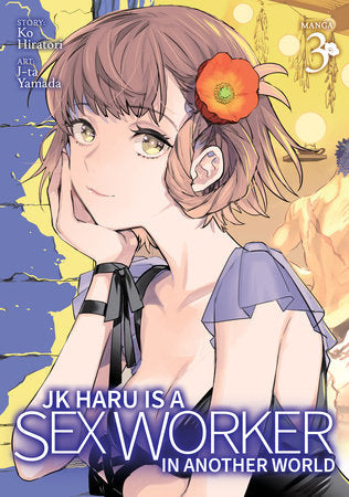 JK Haru is a Sex Worker in Another World (Manga) Vol. 3 Paperback by Ko Hiratori; Illustrated by J-ta Yamada