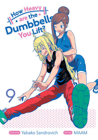 How Heavy are the Dumbbells You Lift? Vol. 9 Paperback by Yabako Sandrovich; Illustrated by Maam