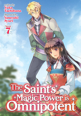 The Saint's Magic Power is Omnipotent (Light Novel) Vol. 7 Paperback by Yuka Tachibana; Illustrated by Yasuyuki Syuri