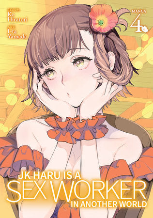 JK Haru is a Sex Worker in Another World (Manga) Vol. 4 Paperback by Ko Hiratori; Illustrated by J-ta Yamada