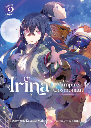 Irina: The Vampire Cosmonaut (Light Novel) Vol. 2 Paperback by Keisuke Makino; Illustrated by KAREI