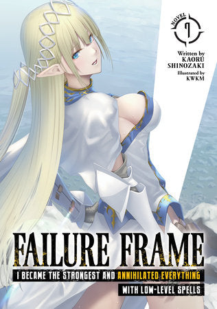 Failure Frame: I Became the Strongest and Annihilated Everything With Low-Level Spells (Light Novel) Vol. 7 Paperback by Kaoru Shinozaki