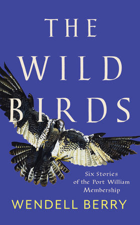 The Wild Birds Paperback by Wendell Berry