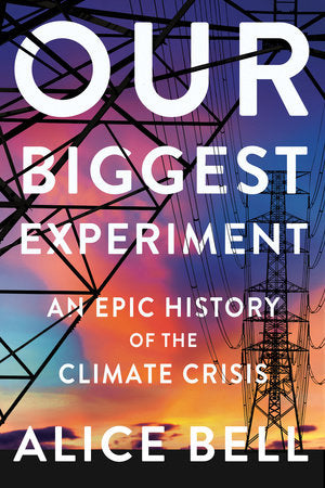 Our Biggest Experiment Hardcover by Alice Bell