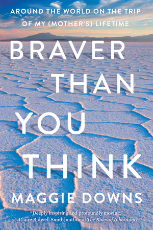 Braver Than You Think Paperback by Maggie Downs