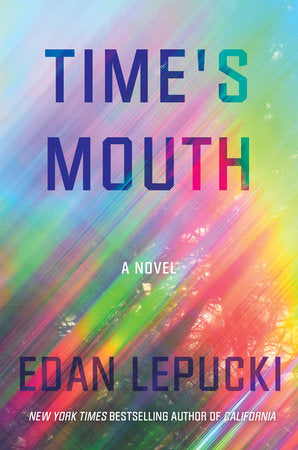Time's Mouth: A Novel Hardcover by Edan Lepucki