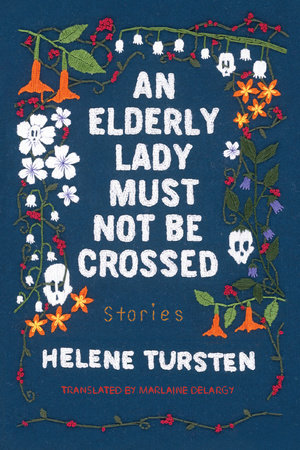 An Elderly Lady Must Not Be Crossed Hardcover by Helene Tursten; translated by Marlaine Delargy