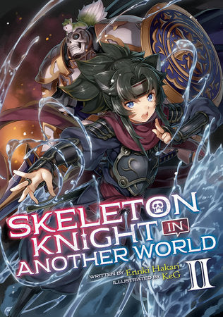 Skeleton Knight in Another World (Light Novel) Vol. 2 Paperback by Ennki Hakari; Illustrated by KeG