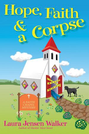 Hope, Faith, and a Corpse Hardcover by Laura Jensen Walker