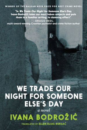 We Trade Our Night for Someone Else's Day Paperback by Ivana Bodrozic