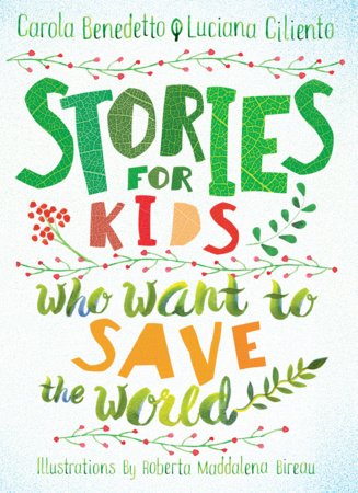 Stories for Kids Who Want to Save the World Hardcover by Carola Benedetto