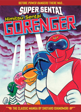 SUPER SENTAI: Himitsu Sentai Gorenger The Classic Manga Collection Hardcover by Shotaro Ishinomori