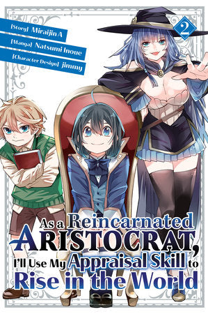 As a Reincarnated Aristocrat, I'll Use My Appraisal Skill to Rise in the World 2 (manga) Paperback by Story by Miraijin A; Illustrated by Natsumi Inoue and jimmy
