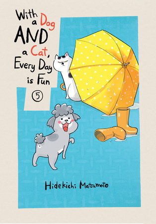 With a Dog AND a Cat, Every Day is Fun 5 Paperback by Hidekichi Matsumoto