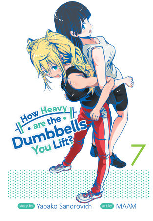 How Heavy are the Dumbbells You Lift? Vol. 7 Paperback by Yabako Sandrovich; Illustrated by MAAM