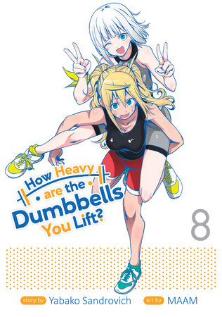 How Heavy are the Dumbbells You Lift? Vol. 8 Paperback by Yabako Sandrovich; Illustrated by Maam