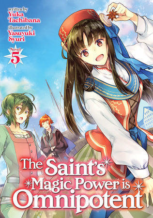 The Saint's Magic Power is Omnipotent (Light Novel) Vol. 5 Paperback by Yuka Tachibana; Illustrated by Yasuyuki Syuri
