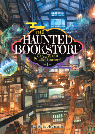 The Haunted Bookstore - Gateway to a Parallel Universe (Light Novel) Vol. 1 Paperback by Shinobumaru; Cover Illustration by Munashichi