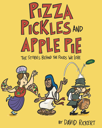 Pizza, Pickles, and Apple Pie Hardcover by David Rickert, Illustrated by David Rickert