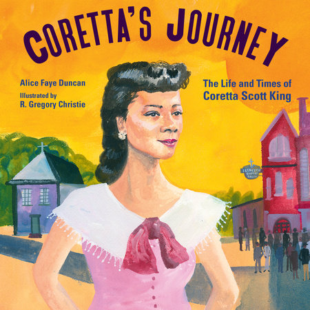 Coretta's Journey Hardcover by Alice Faye Duncan; Illustrated by R. Gregory Christie
