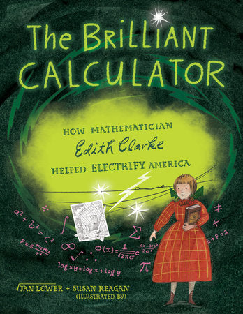 The Brilliant Calculator: How Mathematician Edith Clarke Helped Electrify America Hardcover by Jan Lower
