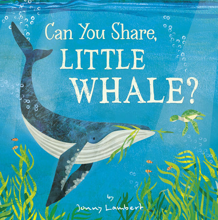 Can You Share, Little Whale? Hardcover by Jonny Lambert (Author, Illustrator