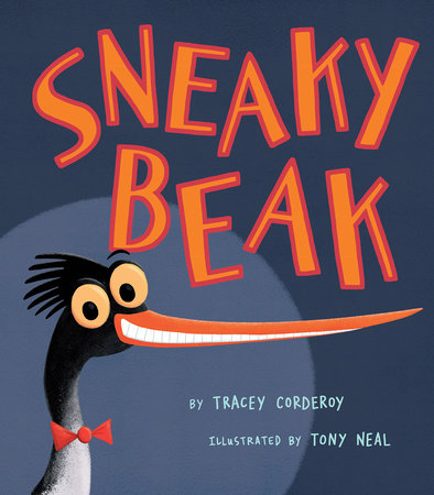 Sneaky Beak Hardcover by Tradey Corderoy; illustrated by Tony Neal