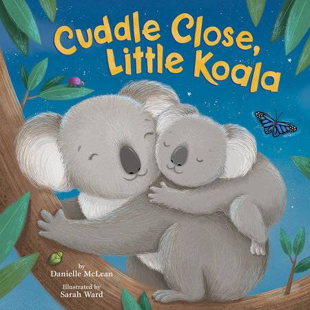 Cuddle Close, Little Koala Hardcover by Danielle McLean; illustrated by Sarah Ward