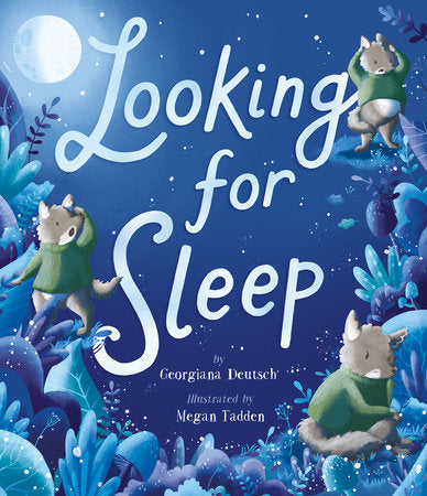 Looking for Sleep Hardcover by Georgiana Deutsch; illustrated by Megan Tadden